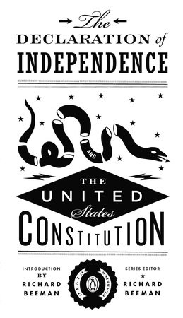 The Declaration of Independence and the Constitution of the United States of 