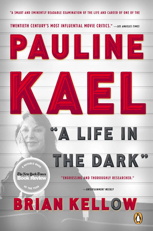 Pauline Kael by Brian Kellow