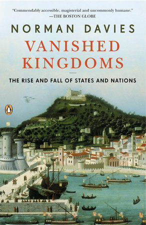 Vanished Kingdoms by Norman Davies