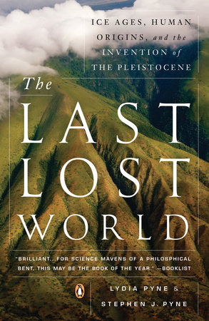 The Last Lost World By Lydia Pyne Stephen J Pyne 9780143123422 Penguinrandomhousecom Books - 