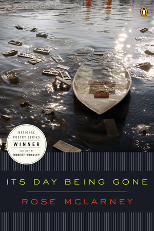 Its Day Being Gone by Rose McLarney
