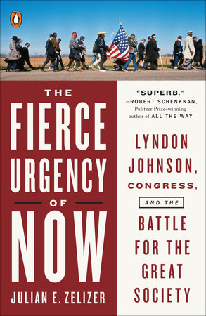 The Fierce Urgency of Now by Julian E. Zelizer