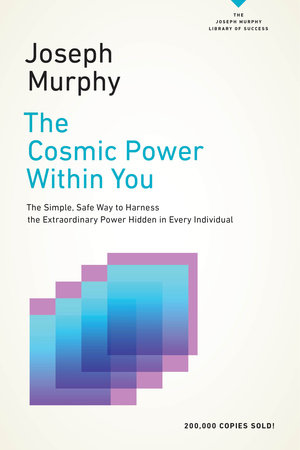 The Cosmic Power Within You by Joseph Murphy