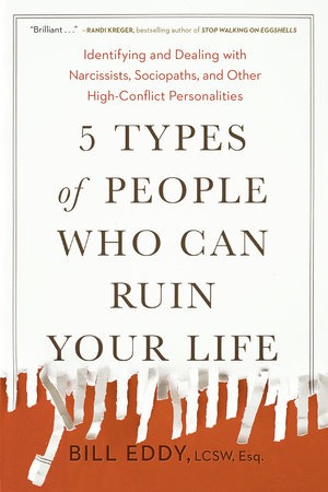 5 Types Of People Who Can Ruin Your Life By Bill Eddy Penguinrandomhouse Com Books