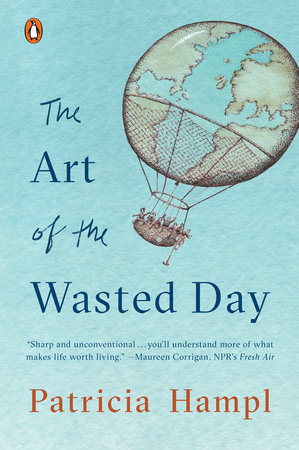 The Art of the Wasted Day by Patricia Hampl