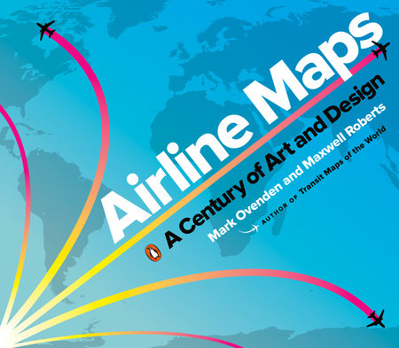 Airline Maps by Mark Ovenden and Maxwell Roberts