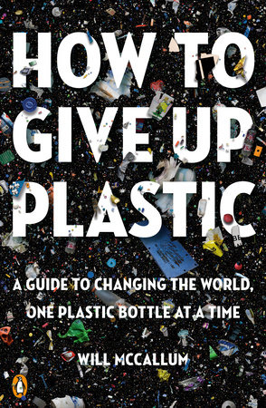 How to Give Up Plastic by Will McCallum