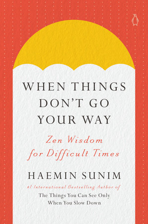 When Things Don't Go Your Way by Haemin Sunim
