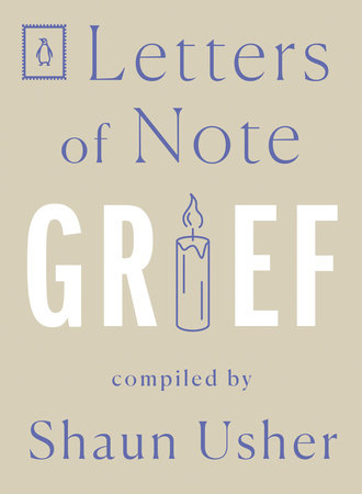 Letters of Note: Grief by Compiled by Shaun Usher