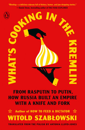 What's Cooking in the Kremlin by Witold Szablowski