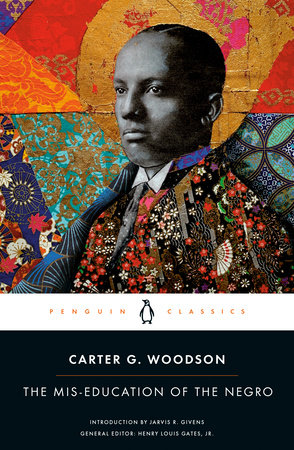 The Mis-education of the Negro by Carter G. Woodson