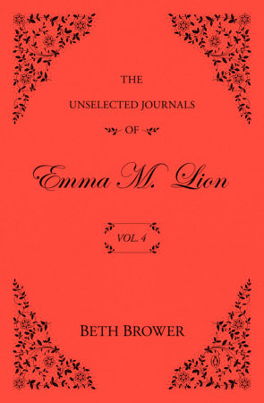 The Unselected Journals of Emma M. Lion: Vol. 4 by Beth Brower