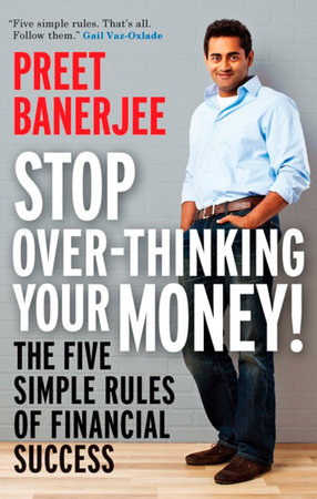 Stop Over-Thinking Your Money! by Preet Banerjee