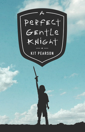 A Perfect Gentle Knight by Kit Pearson