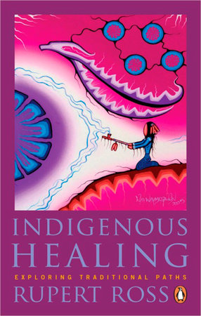 Indigenous Healing by Rupert Ross