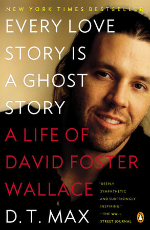 Every Love Story Is a Ghost Story by D. T. Max