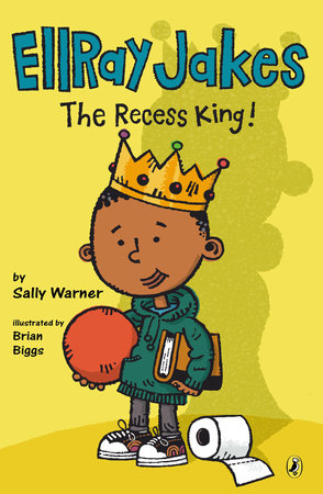 EllRay Jakes the Recess King! by Sally Warner; Illustrated by Brian Biggs