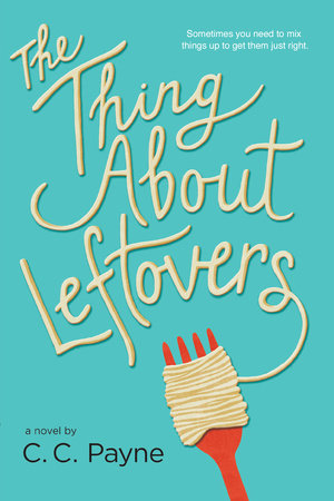 The Thing About Leftovers by C.C. Payne
