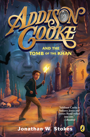 Addison Cooke and the Tomb of the Khan by Jonathan W. Stokes