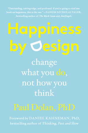 Happiness by Design by Paul Dolan