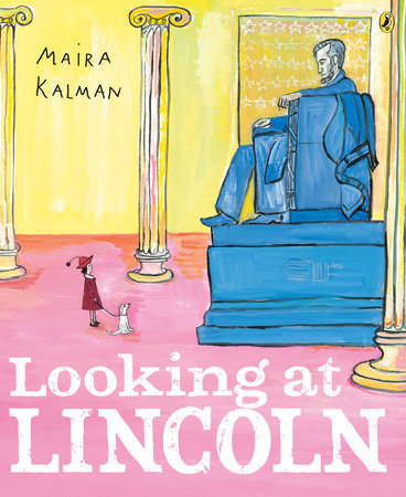 Looking at Lincoln by Maira Kalman