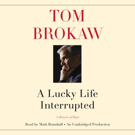 A Lucky Life Interrupted by Tom Brokaw