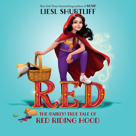 Red: The (Fairly) True Tale of Red Riding Hood by Liesl Shurtliff