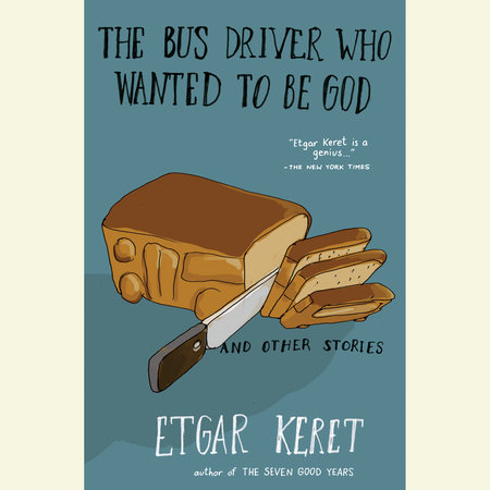 The Bus Driver Who Wanted To Be God & Other Stories by Etgar Keret