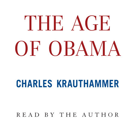 The Age of Obama by Charles Krauthammer