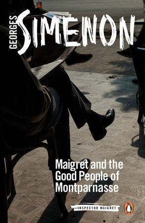 Maigret and the Good People of Montparnasse by Georges Simenon