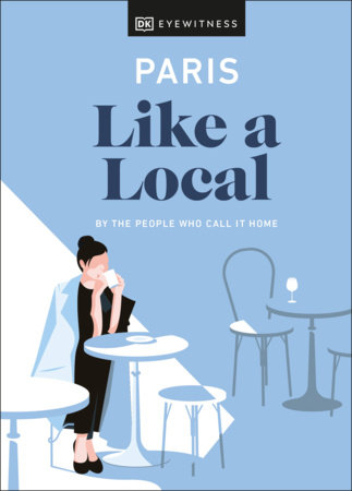 Paris Like a Local by DK Eyewitness