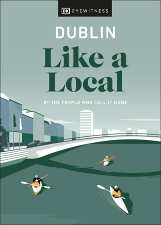Dublin Like a Local by DK Eyewitness