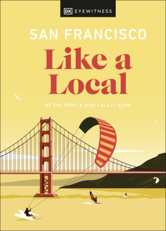 San Francisco Like a Local by DK Eyewitness