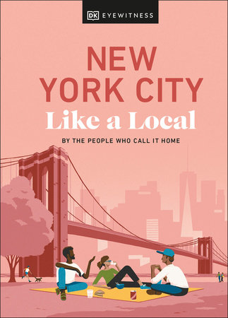 New York City Like a Local by DK Eyewitness, Bryan Pirolli, Lauren Paley and Kweku Ulzen