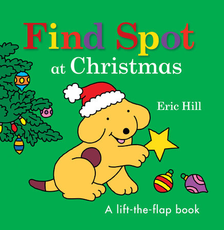 Find Spot at Christmas by Eric Hill; Illustrated by Eric Hill