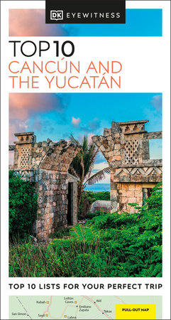 DK Eyewitness Top 10 Cancun and the Yucatan by DK Eyewitness