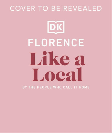 Florence Like a Local by DK Travel