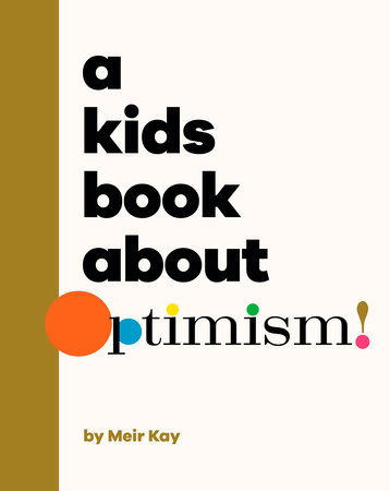 Kids Book About Optimism, A by Meir Kay