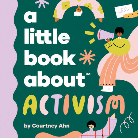 Little  Book About Activism, A by Courtney Ahn