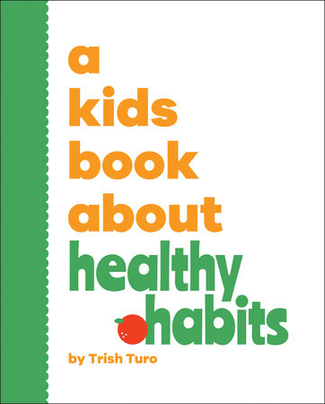 Kids Book About Healthy Habits, A by Trish Turo