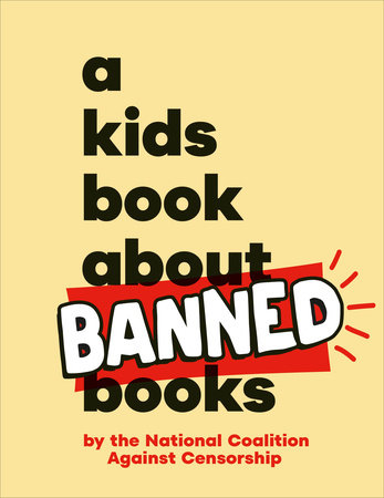 Kids Book About Banned Books, A by National Coalition Against Censorship