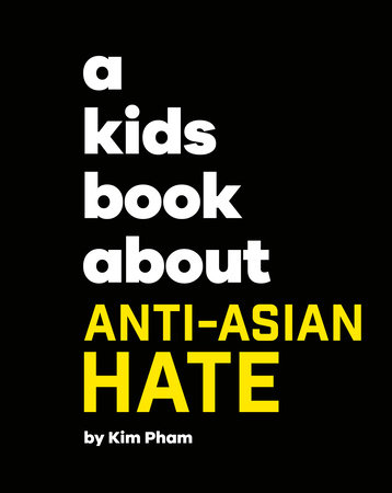 Kids Book About Anti-Asian Hate, A by Kim Pham