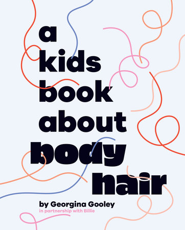 A Kids Book About Body Hair by Georgina Gooley