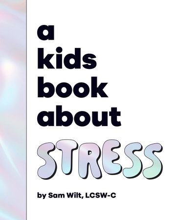 A Kids Book About Stress by Sam Wilt