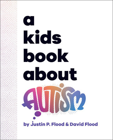 A Kids Book About Autism by Justin Flood and David Flood