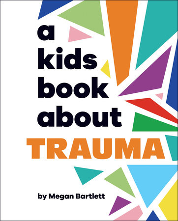 A Kids Book About Trauma by Megan Bartlett