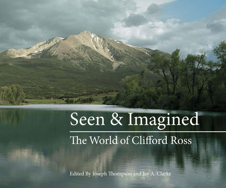 Seen & Imagined by Clifford Ross