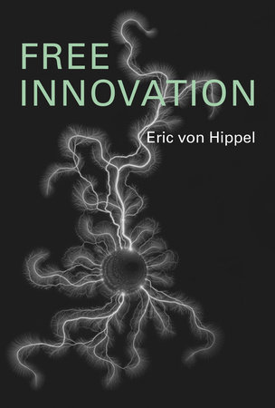 Free Innovation by Eric Von Hippel