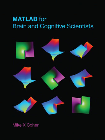 MATLAB for Brain and Cognitive Scientists by Mike X Cohen