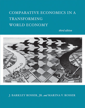 Comparative Economics in a Transforming World Economy, third edition by J. Barkley Rosser, Jr. and Marina V. Rosser